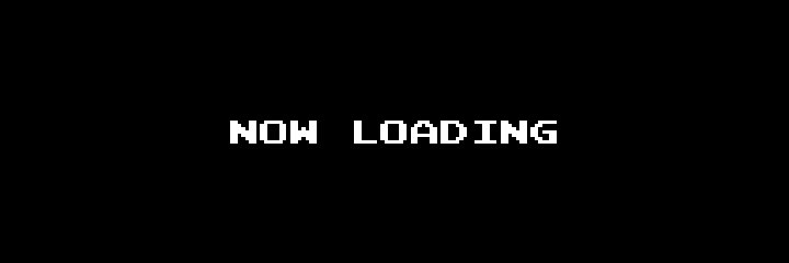 NOW LOADING